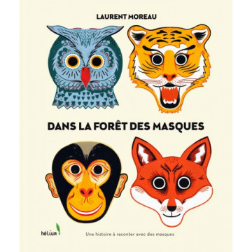 Dans la forêt des masques - Laurent Moreau