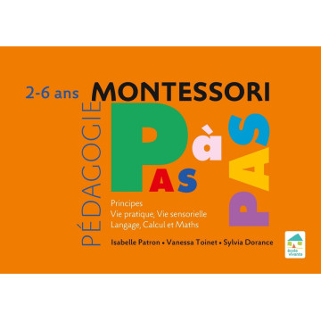 Cahier "Montessori pas à pas" : Les principes , la vie pratique , la vie sensorielle 2-6 ans