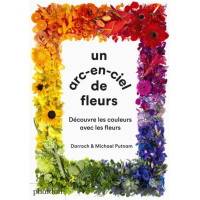 Un arc-en-ciel de fleur : découvre les couleurs avec les fleurs