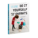 Do it yourself pour les enfants : 25 objets design à faire toi-même