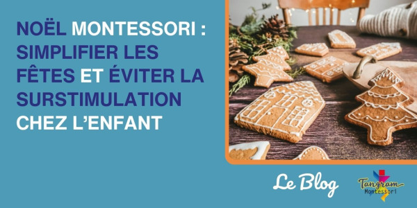 Noël Montessori : simplifier les fêtes et éviter la surstimulation chez l’enfant