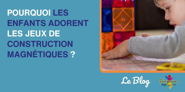 Pourquoi mon enfant ne lâche plus ses jeux magnétiques