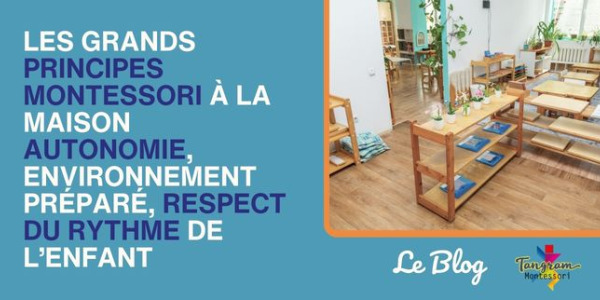 Les grands principes Montessori à la maison – Autonomie, environnement préparé, respect du rythme de l’enfant